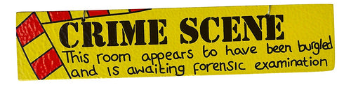 Bright yellow "Crime Scene" door sign with red caution tape design, reading "This room appears to have been burgled and is awaiting forensic examination."